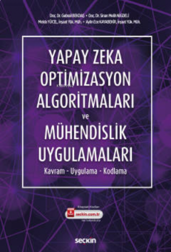 Yapay Zeka Optimizasyon Algoritmaları ve Mühendislik Uygulamalar;Kavram – Uygulama – Kodlama