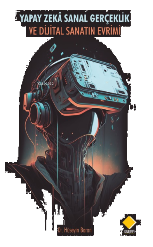 Yapay Zekâ Sanal Gerçeklik ve Dijital Sanatın Evrimi