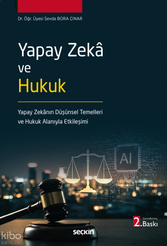 Yapay Zekâ ve Hukuk;Yapay Zekânın Düşünsel Temelleri ve Hukuk Alanıyla Etkileşimi