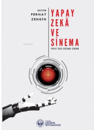Yapay Zeka ve Sinema : Yapay Zeka Çağında Sinema