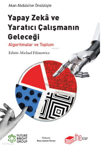 Yapay Zeka ve Yaratıcı Çalışmanın Geleceği;Algoritmalar ve Toplum