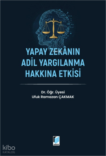 Yapay Zekanın Adil Yargılanma Hakkına Etkisi