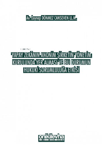 Yapay Zekanın Anonim Şirketin Yönetim Kurulunda Yer Alması ve Bu Durumun Hukuki Sorumluluğa Etkisi