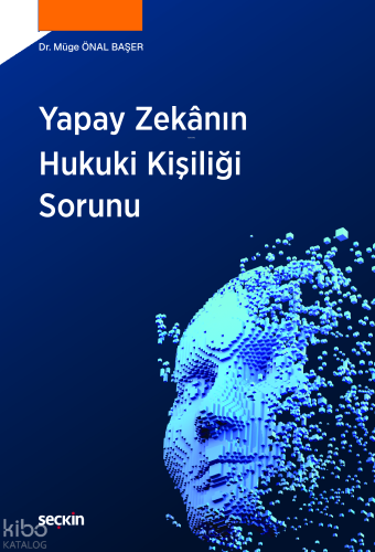 Yapay Zekânın Hukuki Kişiliği Sorunu