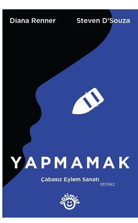 Yapmamak; Çabasız Eylem Sanatı