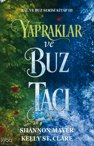 Yapraklar ve Buz Tacı;Bal ve Buz Serisi Kitap III