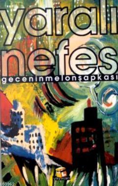 Yaralı Nefes Gecenin Melon Şapkası