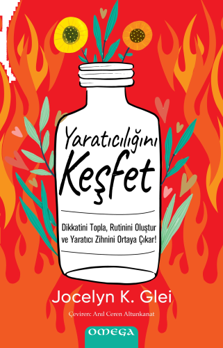 Yaratıcılığını Keşfet;Dikkatini Topla, Rutinini Oluştur ve Yaratıcı Zihnini Ortaya Çıkar!