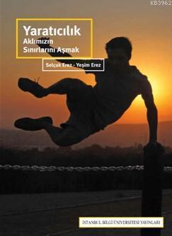 Yaratıcılık; Aklımızın Sınırlarını Aşmak