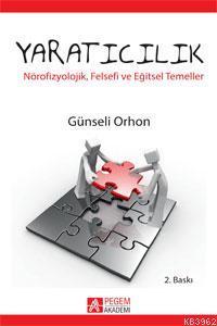 Yaratıcılık; Nörofizyolojik, Felsefi ve Eğitsel Temeller