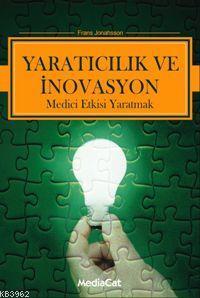 Yaratıcılık ve İnovasyon; Medici Etkisi Yaratmak