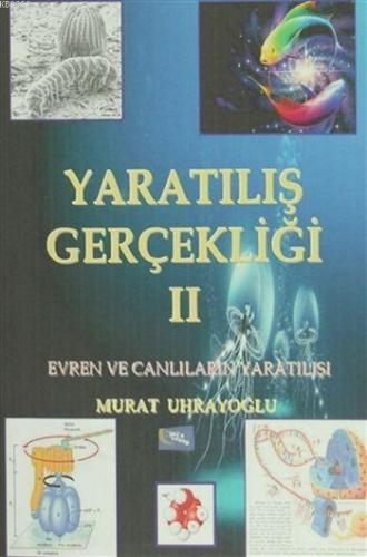 Yaratılış Gerçekliği 2; Evren ve Canlıların Yaradılışı