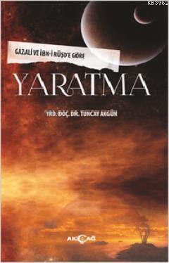 Yaratma; Gazali ve İbn-i Rüşd'e Göre