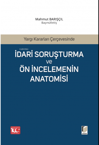 Yargı Kararları Çerçevesinde İdari Soruşturma ve Ön İncelemenin Anatomisi