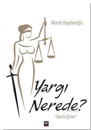 Yargı Nerede; Satirik Şiirler