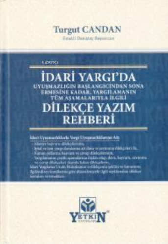 Yargılamanın Tüm Aşamalarıyla İlgili İdari Yargı'da Dilekçe Yazım Rehberi;Uyuşmazlığın Başlangıcından Sona Ermesine Kadar,