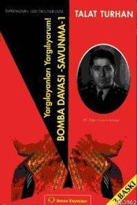 Yargılayanları Yargılıyorum Bomba Davası; Bomba Davası - Savunma 1