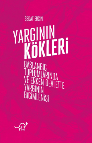 Yargının Kökleri;Başlangıç Toplumlarında ve Erken Devlette Yargının Biçimlenişi