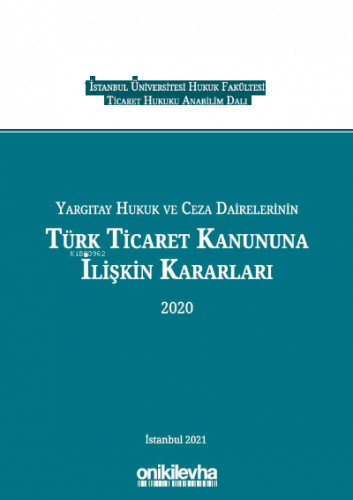 Yargıtay Hukuk ve Ceza Dairelerinin Türk Ticaret Kanununa İlişkin Kararları (2020)