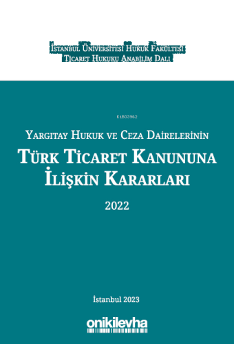 Yargıtay Hukuk ve Ceza Dairelerinin Türk Ticaret Kanununa İlişkin Kararları