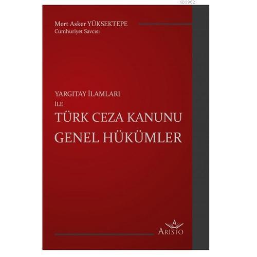 Yargıtay İlamları ile Türk Ceza Kanunu Genel Hükümler