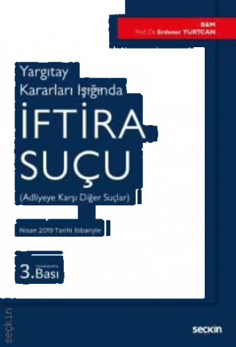 Yargıtay Kararları Işığında İftira Suçu; (Adliyeye Karşı Diğer Suçlar)