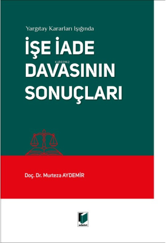 Yargıtay Kararları Işığında İşe İade Davasının Sonuçları