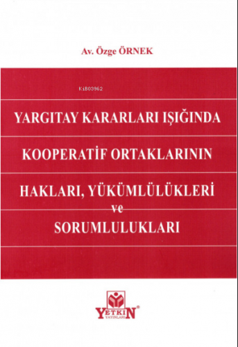 Yargıtay Kararları Işığında Kooperatif Ortaklarının Hakları, Yükümlülükleri ve Sorumlulukları