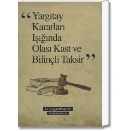 Yargıtay Kararları Işığında Olası Kast ve Bilinçli Taksir