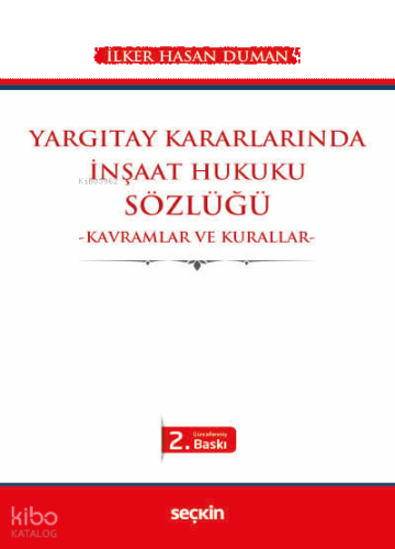Yargıtay Kararlarında İnşaat Hukuku Sözlüğü;Kavramlar ve Kurallar
