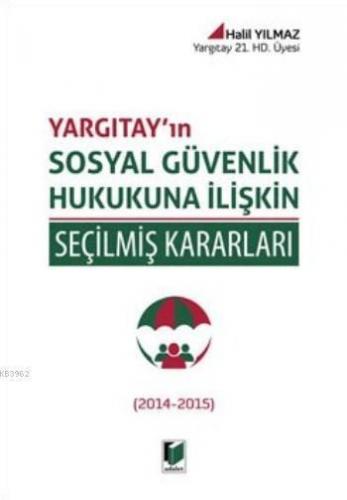 Yargıtay'ın Sosyal Güvenlik Hukukuna İlişkin Seçilmiş Kararları (Ciltli); 2014 2015