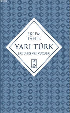 Yarı Türk; Düşüncenin Vücudu