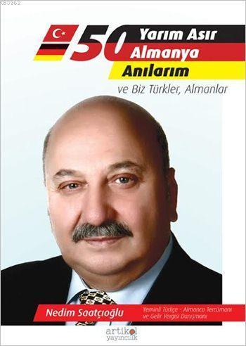 Yarım Asır Almanya Anılarım; ve Biz Türkler, Almanlar