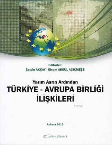 Yarım Asrın Ardından Türkiye-Avrupa Birliği İlişkileri