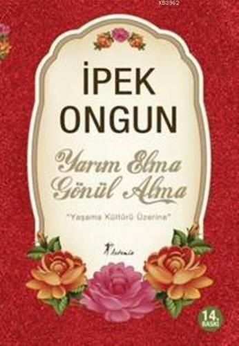 Yarım Elma Gönül Alma; Yaşama Kültürü Üzerine