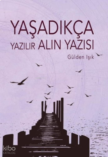 Yaşadıkça Yazılır Alın Yazısı