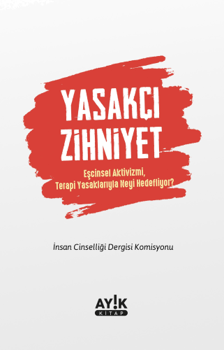 Yasakçı Zihniyet;Eşcinsel Aktivizmi, Terapi Yasaklarıyla Neyi Hedefliyor?