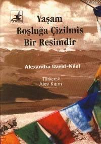 Yaşam Boşluğa Çizilmiş Bir Resimdir