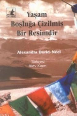 Yaşam Boşluğa Çizilmiş Bir Resimdir