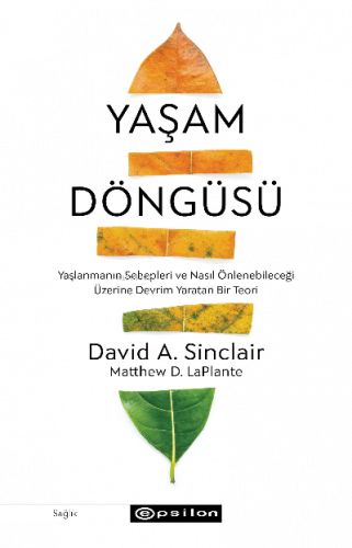 Yaşam Döngüsü ;Yaşlanmanın Sebepleri ve Nasıl Önlenebileceği Üzerine Devrim Yaratan Bir Teori