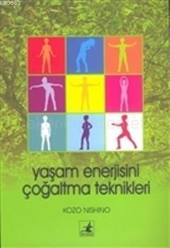 Yaşam Enerjisini Çoğaltma Teknikleri