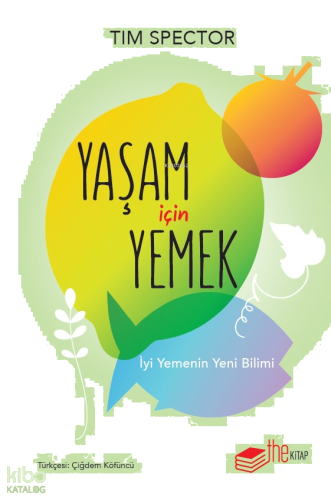 Yaşam İçin Yemek ;İyi Yemenin Yeni Bilimi