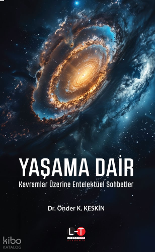 Yaşama Dair Kavramlar Üzerine Entelektüel Sohbetler