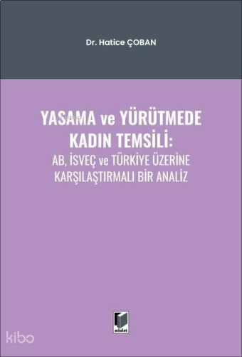 Yasama ve Yürütmede Kadın Temsili ;AB, İsveç ve Türkiye Üzerine Karşılaştırmalı Bir Analiz