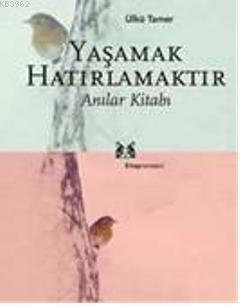 Yaşamak Hatırlamaktır