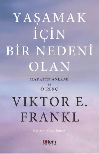 Yaşamak İçin Bir Nedeni Olan; Hayatın Anlamı ve Direnç