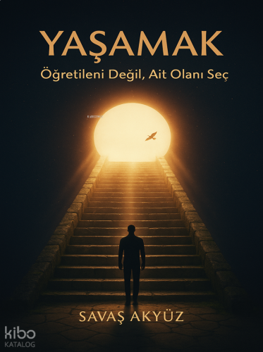 Yaşamak;Öğretileni Değil, Ait Olanı Seç