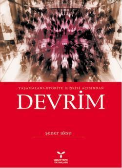 Yaşamalanı-Otorite İlişkisi Açısından Devrim