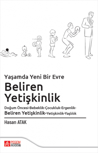Yaşamda Yeni Bir Evre: Beliren Yetişkinlik Doğum Öncesi-Bebeklik-Çocukluk-Ergenlik-Beliren Yetişkinlik-Yetişkinlik-Yaşlılık
