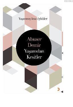 Yaşamdan Kesitler; Yaşanmış kısa öyküler